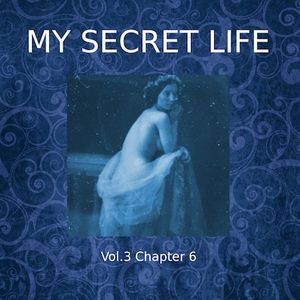 My Secret Life, Vol. 3 Chapter 6