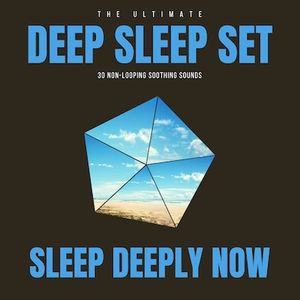Deep Sleep Set: 30 Non-Looping Soothing Sounds