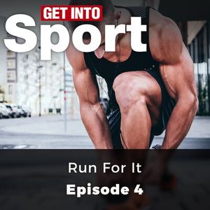 Run For It - Get Into Sport Series, Episode 4