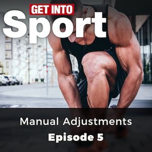 Manual Adjustments - Get Into Sport Series, Episode 5 (ungekürzt)