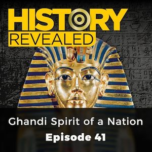 Ghandi Spirit of a Nation - History Revealed, Episode 41
