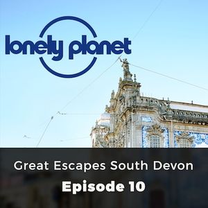 Great Escapes South Devon - Lonely Planet, Episode 10