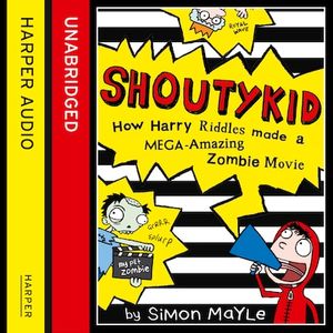 Shoutykid (1) - How Harry Riddles Made a Mega-Amazing Zombie Movie