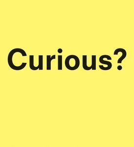Curious?