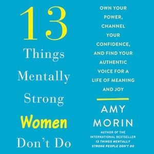 13 Things Mentally Strong Women Don't Do