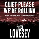 Quiet Please – We're Rolling