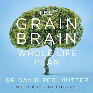 The Grain Brain Whole Life Plan