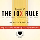 Summary of The 10X Rule: The Only Difference Between Success and Failure by Grant Cardone: Key Takeaways, Summary & Analysis Included