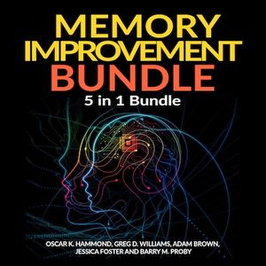 Memory Improvement Bundle: 5 in 1 Bundle, Unlimited Memory, Memory Book, Memory Palace, Speed Reading, Learning How To Learn