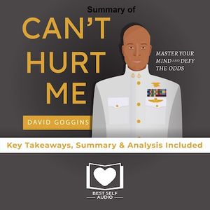 Summary of Can't Hurt Me by David Goggins