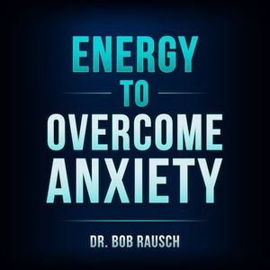Energy To Overcome Anxiety
