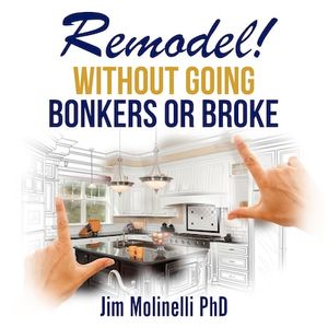Remodel Without Going Bonkers or Broke