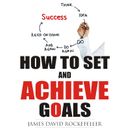 How To Set And Achieve Goals