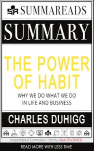 Summary of The Power of Habit: Why We Do What We Do in Life and Business by Charles Duhigg