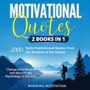 Motivational Quotes 2 Books in 1: 2000+ Daily Inspirational Quotes from the Wisdom of the Greats – Change your Mindset and discover the Psychology of Success!