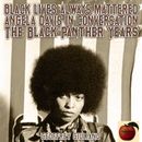 Black Lives Always Mattered; Angela Davis in Conversation; The Black Pnather Years