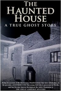 The Haunted House - A True Ghost Story