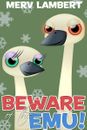 Beware of the Emu!