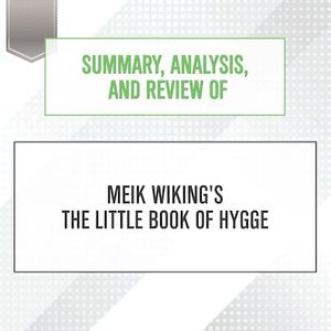 Summary, Analysis, and Review of Meik Wiking's The Little Book of Hygge