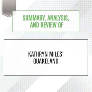 Summary, Analysis, and Review of Kathryn Miles' Quakeland