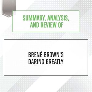 Summary, Analysis, and Review of Bren‚ Brown's Daring Greatly