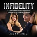 Infidelity: A Guide to Healing and Rebuilding Your Relationship After an Affair