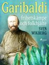 Garibaldi : frihetskämpe och folkhjälte