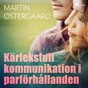 Kärleksfull kommunikation i parförhållanden