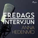Fredagsintervjun - Anna Hedenmo
