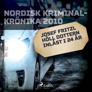Josef Fritzl höll dottern inlåst i 24 år