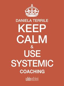 Keep calm and use systemic coaching