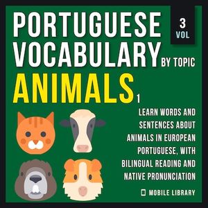 Animals 1 - Portuguese Vocabulary by Topic - Vol 3