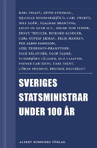 Sveriges statsministrar under 100 år. Samlingsutgåva : Samlingsutgåva