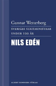Sveriges statsministrar under 100 år. Nils Edén