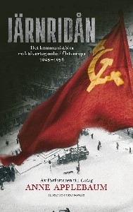 Järnridån : det kommunistiska maktövertagandet i Östeuropa 1945--1956