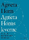 Agneta Horns leverne : Efter Ellen Fries efterlämnade manuskript