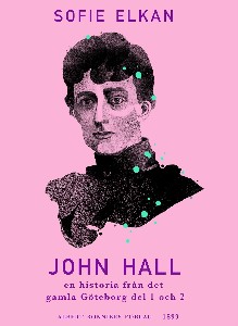 John Hall : En historia från det gamla Göteborg del 1 och 2