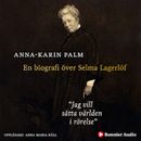 Jag vill sätta världen i rörelse : En biografi över Selma Lagerlöf