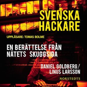 Svenska hackare - En berättelse från nätets skuggsida