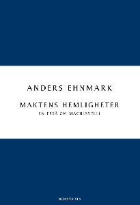 Maktens hemligheter: en essä om Machiavelli