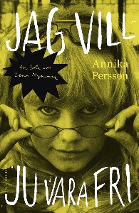Jag vill ju vara fri - En bok om Lena Nyman