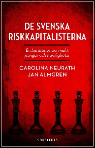 De svenska riskkapitalisterna - En berättelse om makt, pengar och hemligheter