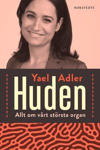 Huden - Allt om vårt största organ