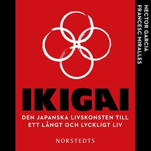 Ikigai - Den japanska livskonsten till ett långt och lyckligt liv