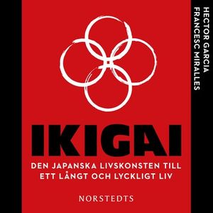 Ikigai - Den japanska livskonsten till ett långt och lyckligt liv