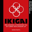 Ikigai - Den japanska livskonsten till ett långt och lyckligt liv