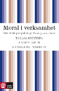 Moral i verksamhet - Ett etiskt perspektiv på företag och arbete