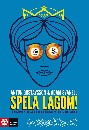 Spela lagom - Hur drömmen om snabba pengar gjorde Sverige spelberoende