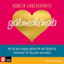 Självmedkänsla - Hur du kan stoppa självkritik och förbättra relationen till dig själv och andra
