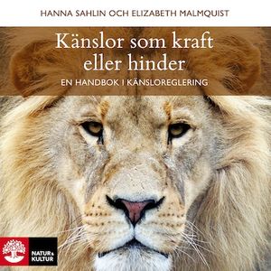 Känslor som kraft eller hinder - en handbok i känsloreglering